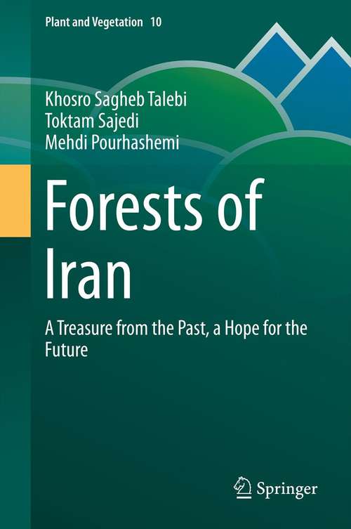 Book cover of Forests of Iran: A Treasure from the Past, a Hope for the Future (2014) (Plant and Vegetation #10)