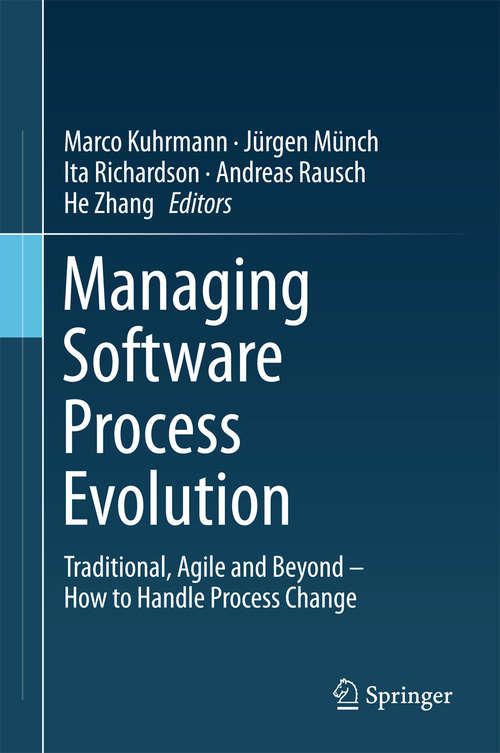 Book cover of Managing Software Process Evolution: Traditional, Agile and Beyond – How to Handle Process Change (1st ed. 2016)