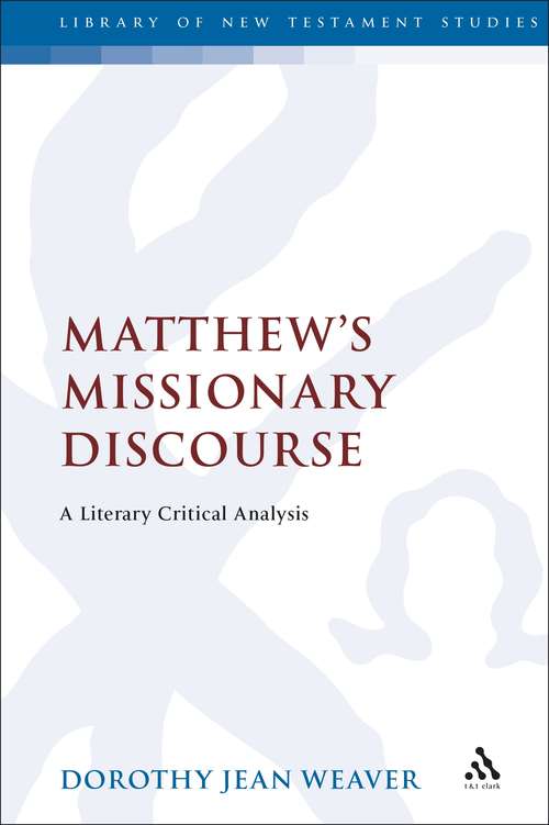 Book cover of Matthew's Missionary Discourse: A Literary-Critical Analysis (The Library of New Testament Studies #38)