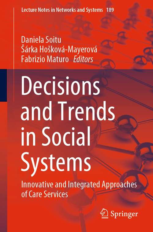 Book cover of Decisions and Trends in Social Systems: Innovative and Integrated Approaches of Care Services (1st ed. 2021) (Lecture Notes in Networks and Systems #189)