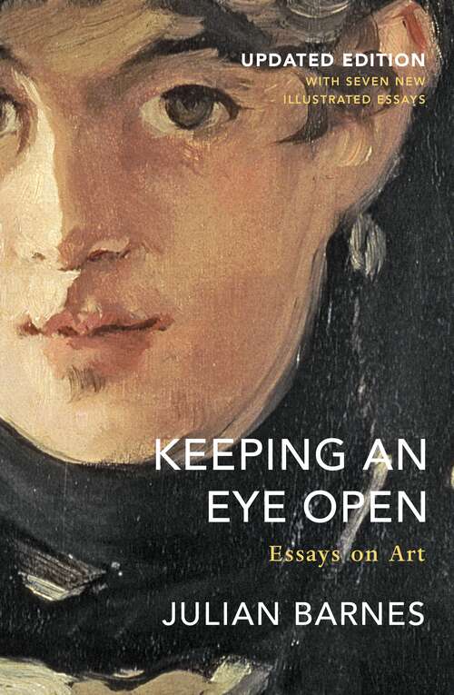 Book cover of Keeping an Eye Open: Essays on Art (Updated Edition)