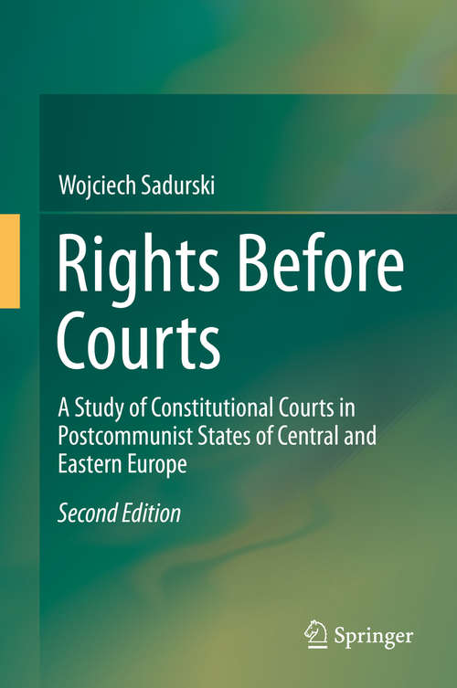 Book cover of Rights Before Courts: A Study of Constitutional Courts in Postcommunist States of Central and Eastern Europe (2nd ed. 2014)