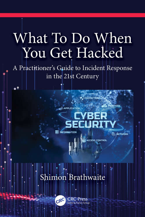 Book cover of What To Do When You Get Hacked: A Practitioner's Guide to Incident Response in the 21st Century