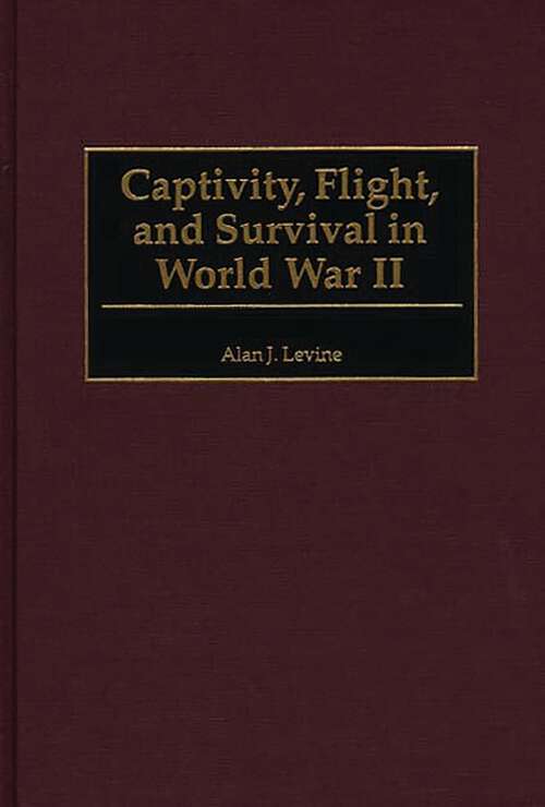 Book cover of Captivity, Flight, and Survival in World War II