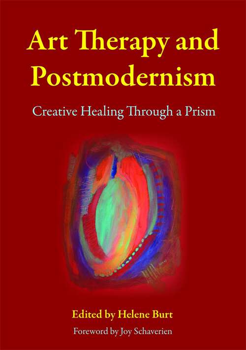 Book cover of Art Therapy and Postmodernism: Creative Healing Through a Prism