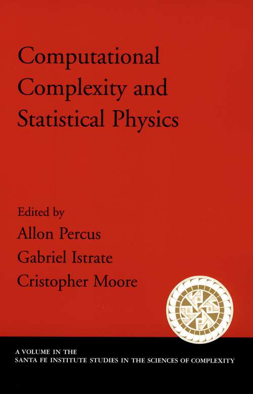 Book cover of Computational Complexity and Statistical Physics (Santa Fe Institute Studies on the Sciences of Complexity)