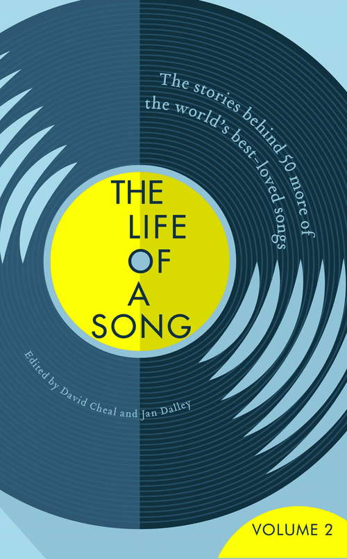 Book cover of The Life of a Song Volume 2: The Stories Behind 50 More of the World’s Best-loved Songs