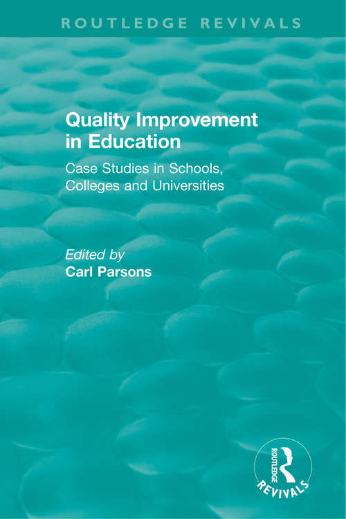 Book cover of Quality Improvement in Education: Case Studies in Schools, Colleges and Universities (Routledge Revivals)