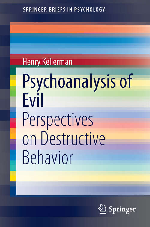 Book cover of Psychoanalysis of Evil: Perspectives on Destructive Behavior (2014) (SpringerBriefs in Psychology)