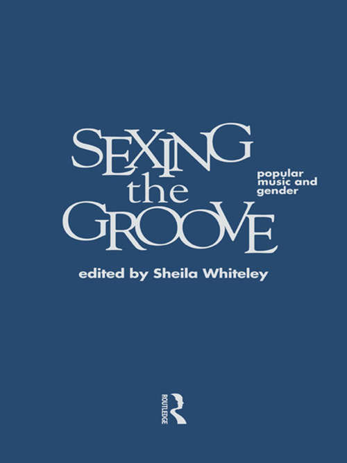 Book cover of Sexing the Groove: Popular Music and Gender