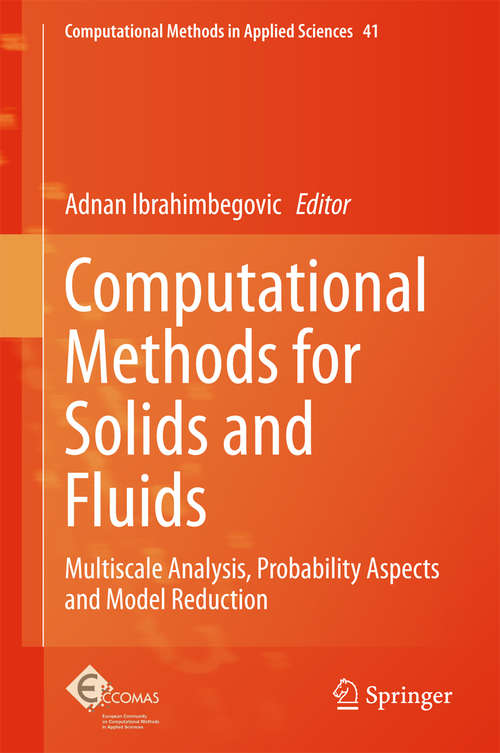 Book cover of Computational Methods for Solids and Fluids: Multiscale Analysis, Probability Aspects and Model Reduction (1st ed. 2016) (Computational Methods in Applied Sciences #41)