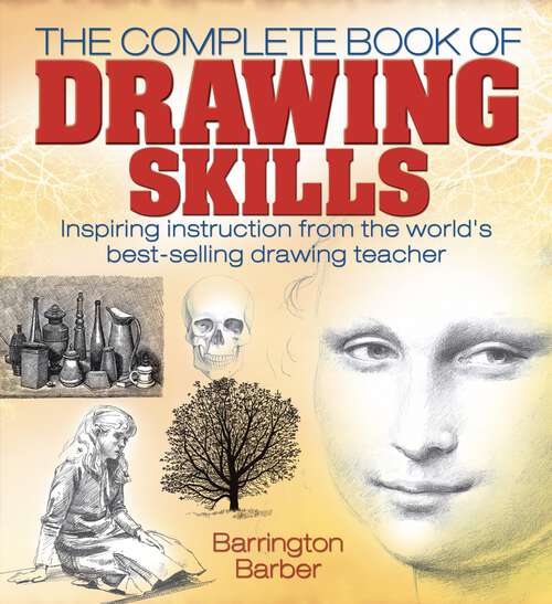 Book cover of The Complete Book of Drawing Skills: Inspiring instruction from the world's best-selling drawing teacher