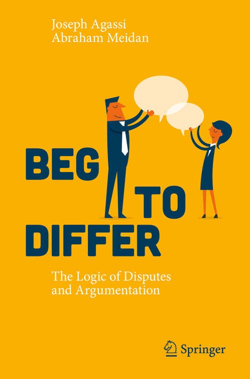 Book cover of Beg to Differ: The Logic of Disputes and Argumentation (1st ed. 2016)