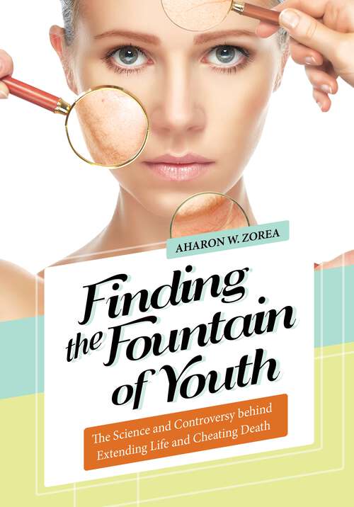 Book cover of Finding the Fountain of Youth: The Science and Controversy behind Extending Life and Cheating Death