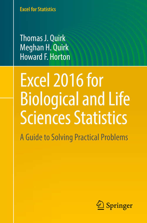 Book cover of Excel 2016 for Biological and Life Sciences Statistics: A Guide to Solving Practical Problems (1st ed. 2016) (Excel for Statistics)