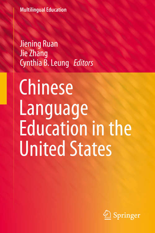 Book cover of Chinese Language Education in the United States (1st ed. 2016) (Multilingual Education #14)