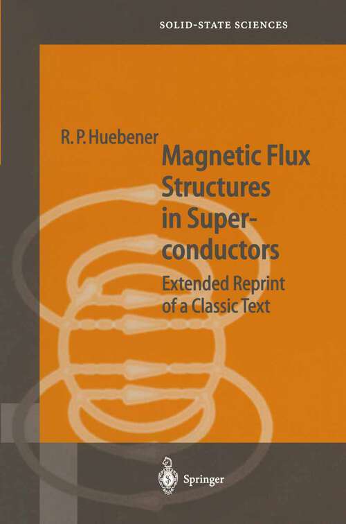 Book cover of Magnetic Flux Structures in Superconductors: Extended Reprint of a Classic Text (2nd ed. 2001) (Springer Series in Solid-State Sciences #6)