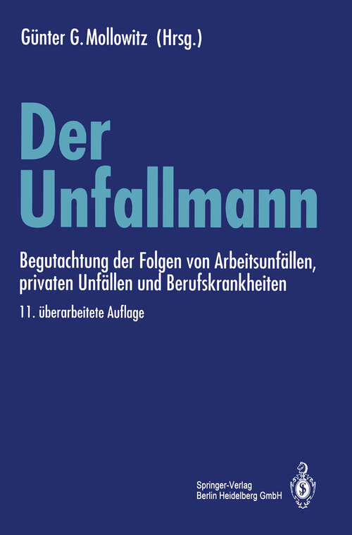 Book cover of Der Unfallmann: Begutachtung der Folgen von Arbeitsunfällen, privaten Unfällen und Berufskrankheiten (11. Aufl. 1993)