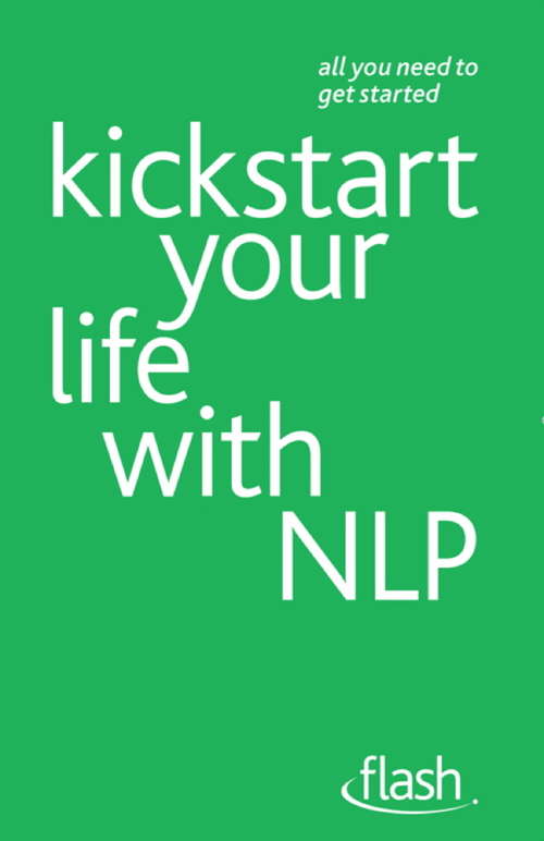 Book cover of Kickstart Your Life with NLP: Kickstart Your Life With Nlp (Flash)