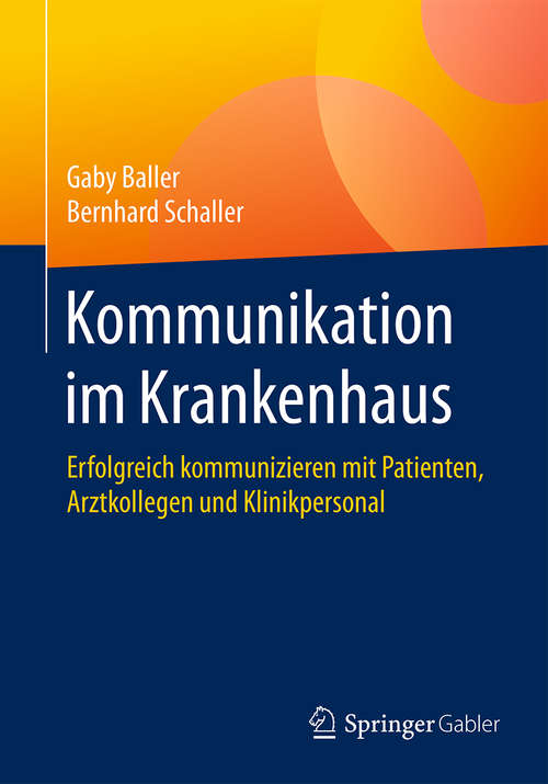 Book cover of Kommunikation im Krankenhaus: Erfolgreich kommunizieren mit Patienten, Arztkollegen und Klinikpersonal