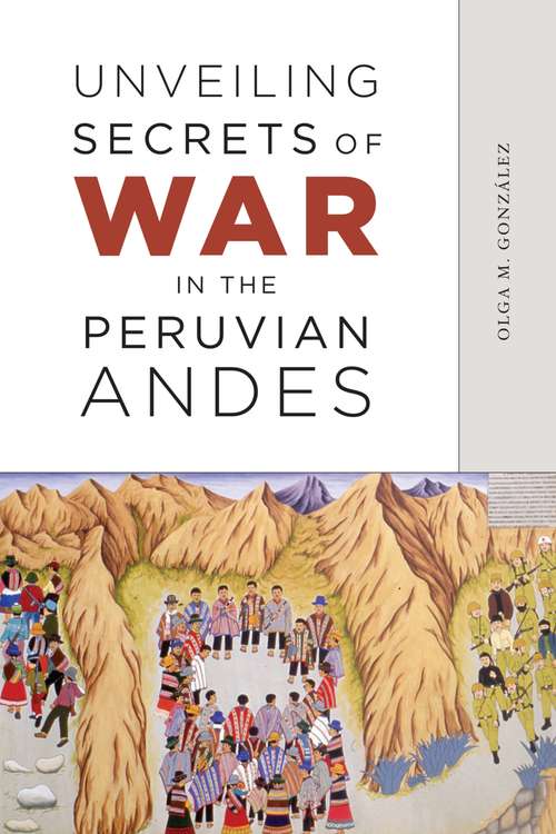 Book cover of Unveiling Secrets of War in the Peruvian Andes