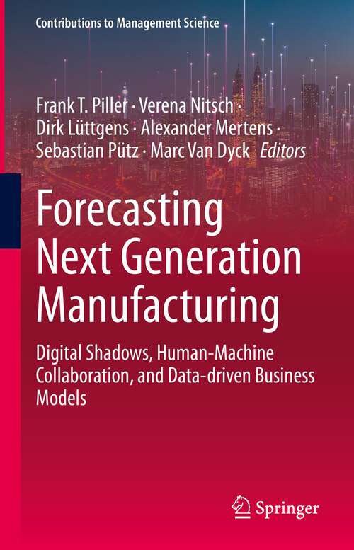Book cover of Forecasting Next Generation Manufacturing: Digital Shadows, Human-Machine Collaboration, and Data-driven Business Models (1st ed. 2022) (Contributions to Management Science)