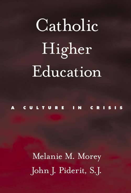 Book cover of Catholic Higher Education: A Culture in Crisis