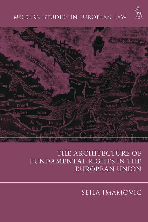 Book cover of The Architecture of Fundamental Rights in the European Union (Modern Studies in European Law)