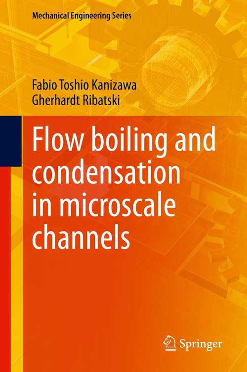 Book cover of Flow boiling and condensation in microscale channels (1st ed. 2021) (Mechanical Engineering Series)