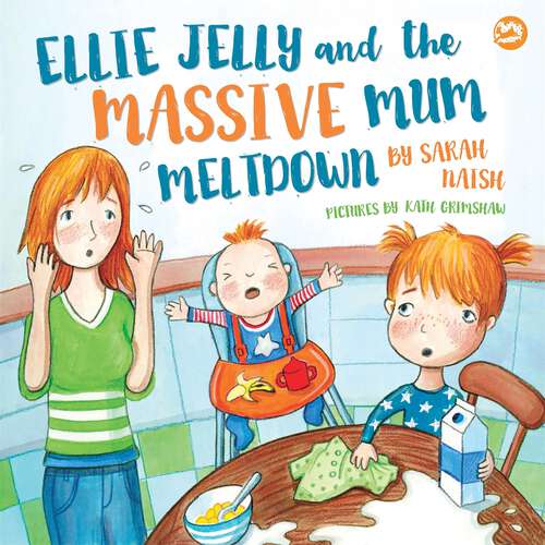 Book cover of Ellie Jelly and the Massive Mum Meltdown: A Story About When Parents Lose Their Temper and Want to Put Things Right