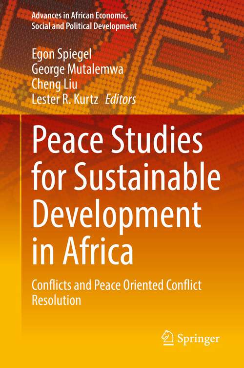 Book cover of Peace Studies for Sustainable Development in Africa: Conflicts and Peace Oriented Conflict Resolution (1st ed. 2022) (Advances in African Economic, Social and Political Development)