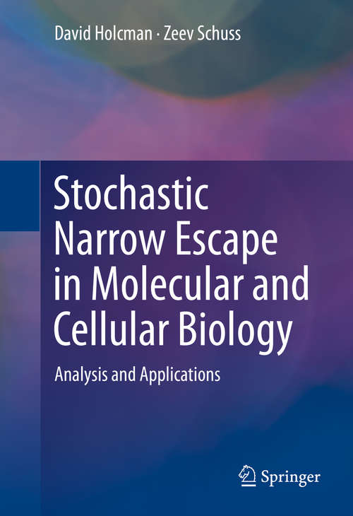 Book cover of Stochastic Narrow Escape in Molecular and Cellular Biology: Analysis and Applications (1st ed. 2016) (Biological and Medical Physics, Biomedical Engineering)