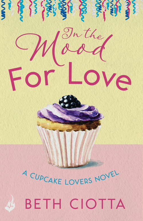 Book cover of In The Mood For Love: A dazzlingly romantic novel of love and cake (Cupcake Lovers)