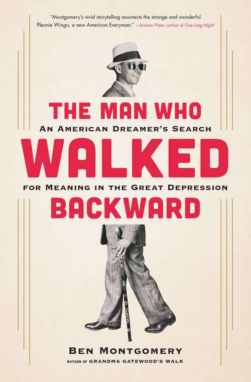 Book cover of The Man Who Walked Backward: An American Dreamer's Search For Meaning In The Great Depression