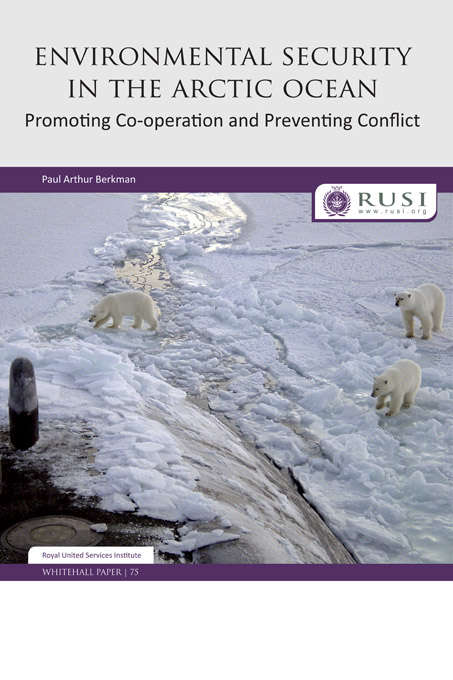 Book cover of Environmental Security in the Arctic Ocean: Promoting Co-operation and Preventing Conflict (Whitehall Papers)