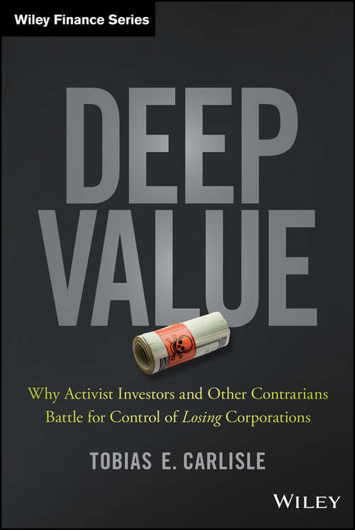 Book cover of Deep Value: Why Activist Investors and Other Contrarians Battle for Control of Losing Corporations (Wiley Finance)