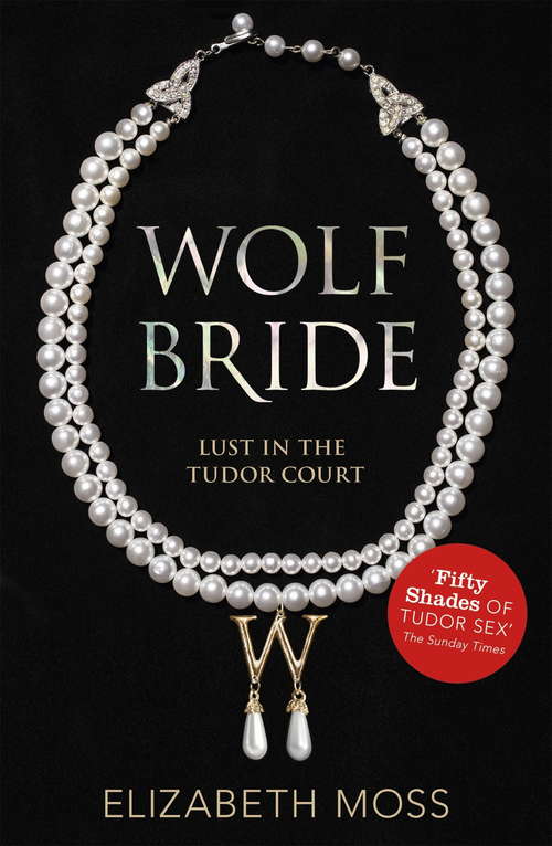Book cover of Wolf Bride: (lust In The Tudor Court - Book One) (Lust in the Tudor Court #1)