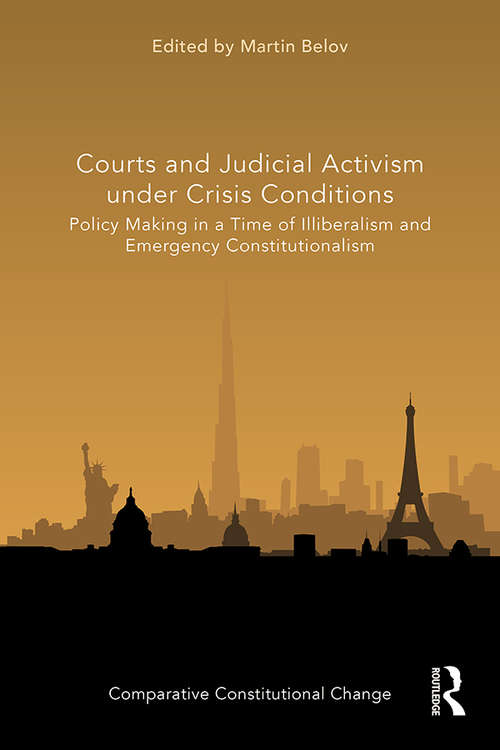 Book cover of Courts and Judicial Activism under Crisis Conditions: Policy Making in a Time of Illiberalism and Emergency Constitutionalism (Comparative Constitutional Change)