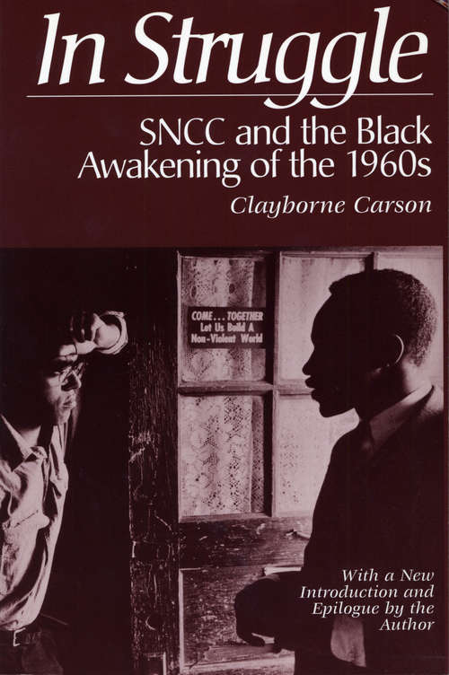Book cover of In Struggle: SNCC and the Black Awakening of the 1960s, With a New Introduction and Epilogue by the Author (2) (Civil Rights And The Struggle For Black Equality In The Twentieth Century Ser.)