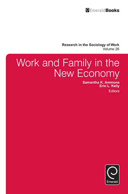 Book cover of Work and Family in the New Economy (Research in the Sociology of Work #26)