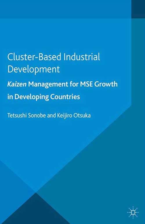 Book cover of Cluster-Based Industrial Development: KAIZEN Management for MSE Growth in Developing Countries (2014)