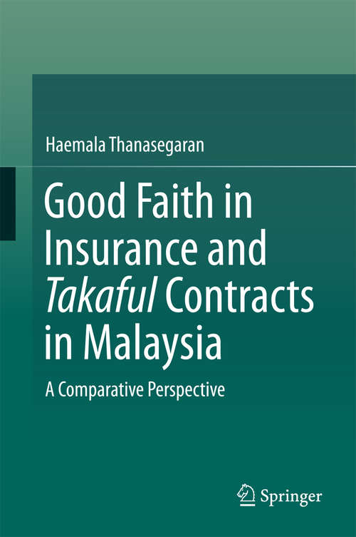 Book cover of Good Faith in Insurance and Takaful Contracts in Malaysia: A Comparative Perspective (1st ed. 2016)