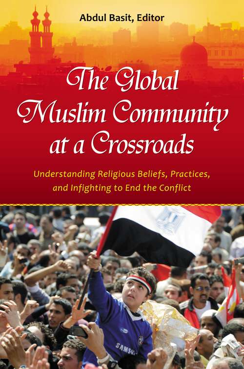 Book cover of The Global Muslim Community at a Crossroads: Understanding Religious Beliefs, Practices, and Infighting to End the Conflict (Practical and Applied Psychology)