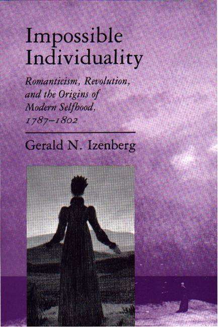 Book cover of Impossible Individuality: Romanticism, Revolution, and the Origins of Modern Selfhood, 1787-1802