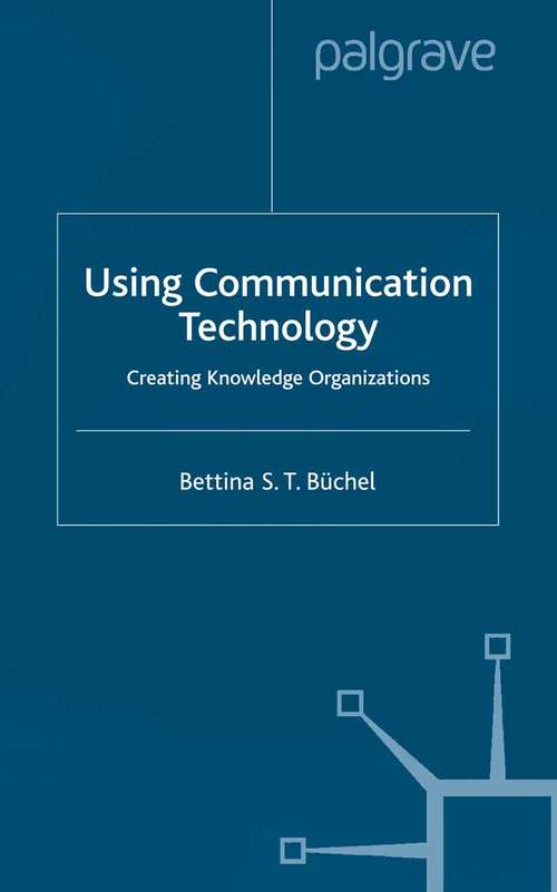 Book cover of Using Communication Technology: Creating Knowledge Organizations (2001)