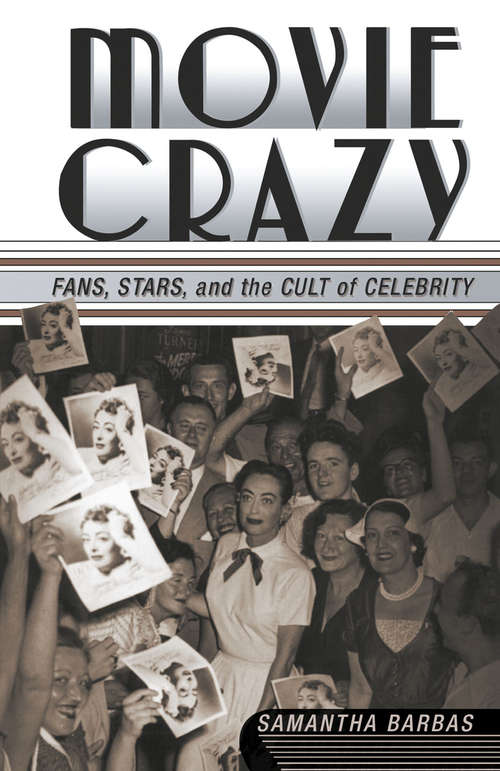 Book cover of Movie Crazy: Stars, Fans, and the Cult of Celebrity (1st ed. 2001)