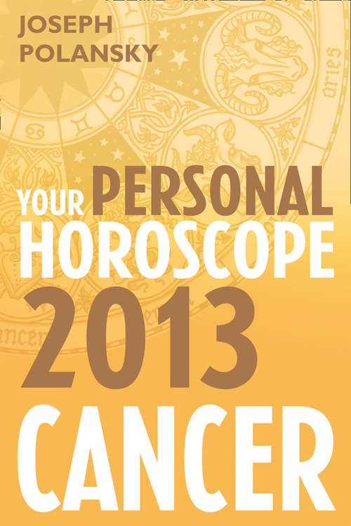 Book cover of Cancer 2013: Your Personal Horoscope (ePub edition)
