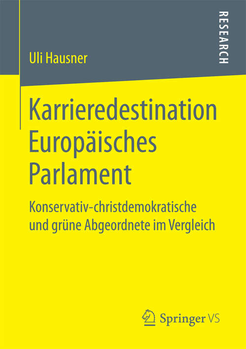 Book cover of Karrieredestination Europäisches Parlament: Konservativ-christdemokratische und grüne Abgeordnete im Vergleich