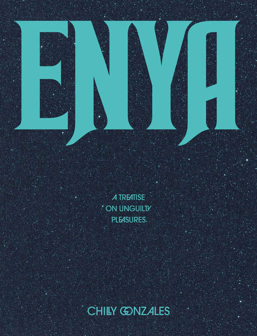 Book cover of ENYA: A Treatise on Unguilty Pleasures (Bibliophonic Ser. #6)