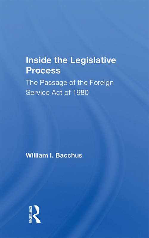 Book cover of Inside The Legislative Process: The Passage Of The Foreign Service Act Of 1980